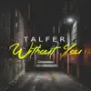 TALFER - Without You - Single